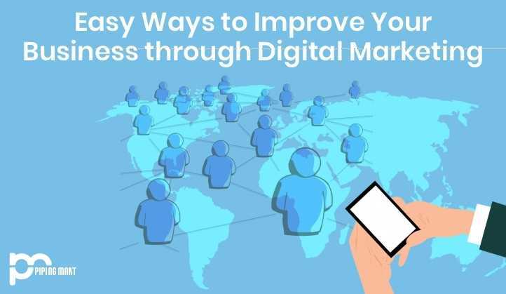 Easy Ways to Improve Your Business through Digital Marketing - ThePipingMart Blog