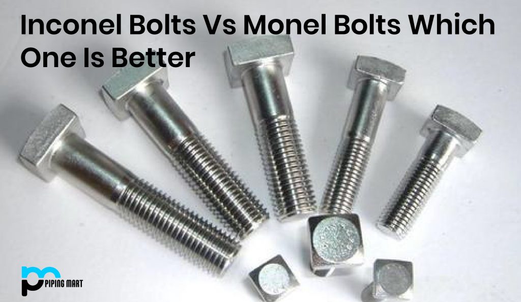Inconel Bolts vs Monel Bolts - What's the Difference - 雷电竞吧