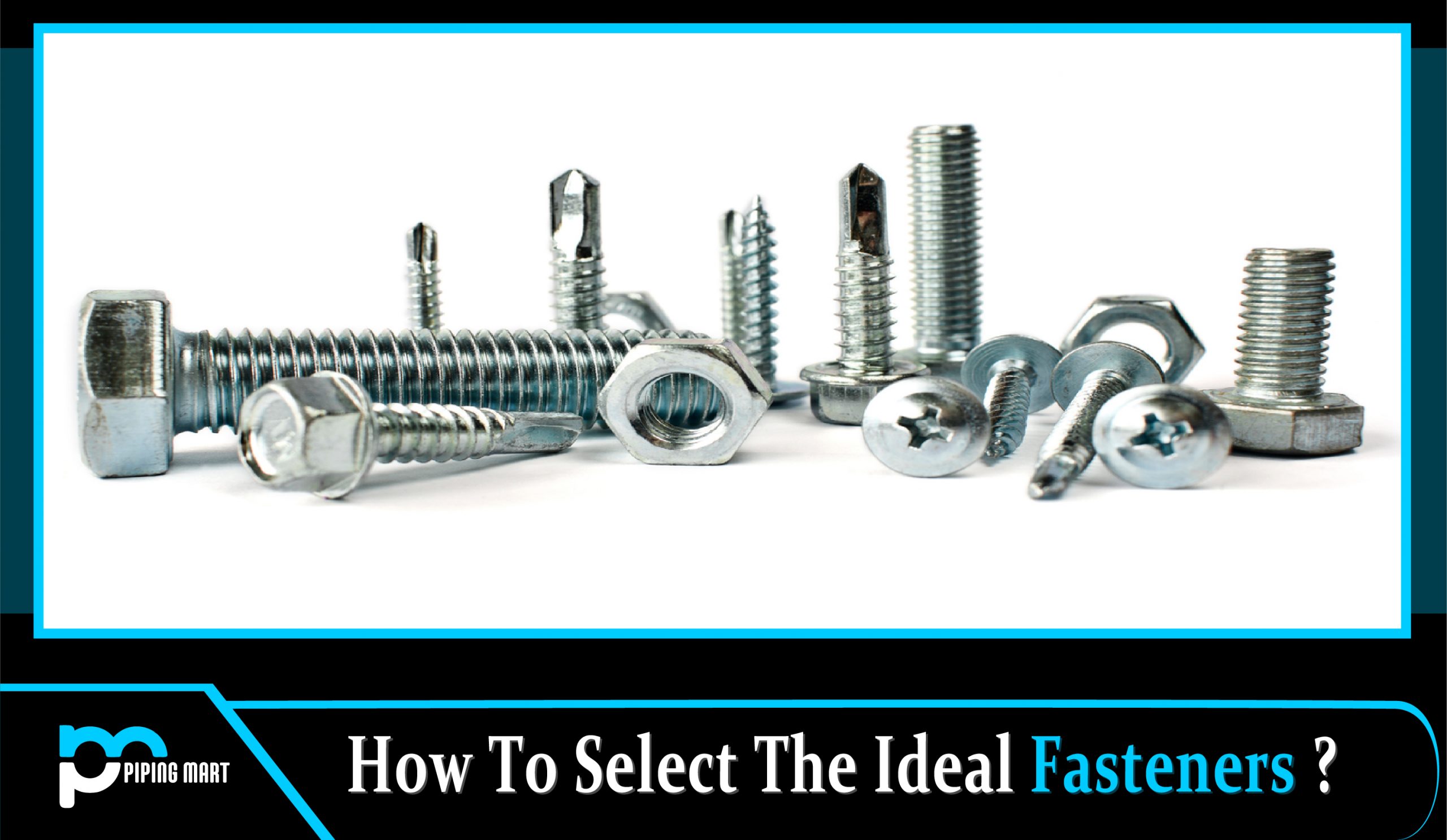 how to select the ideal fasteners