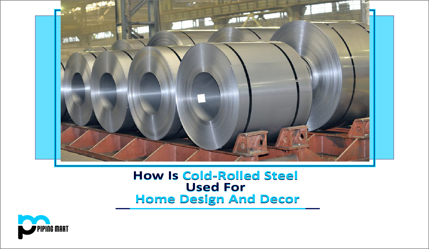 How is Cold-Rolled Steel used for Home Design and Décor