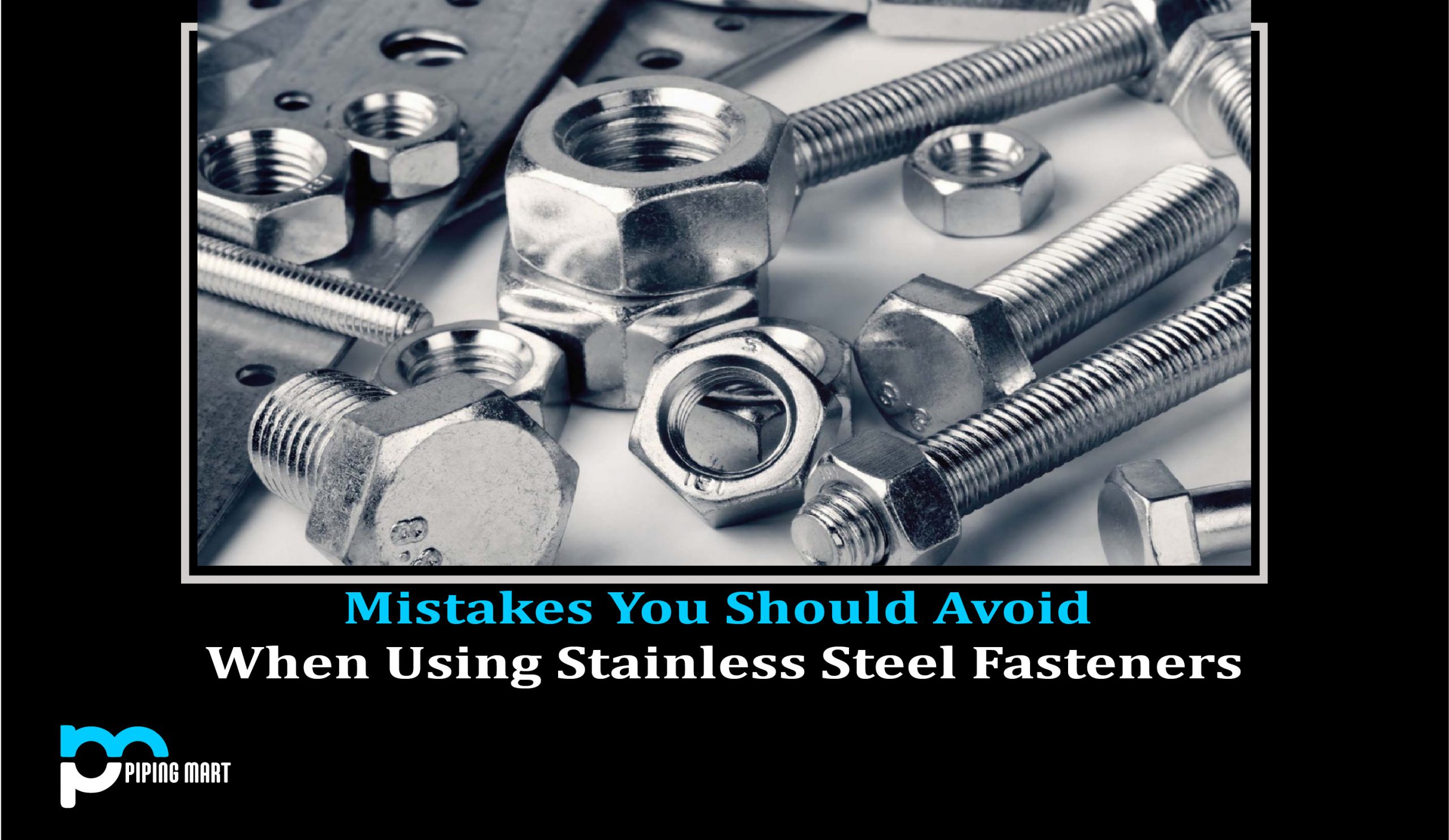 Mistakes You Should avoid while using Stainless Steel Fasteners