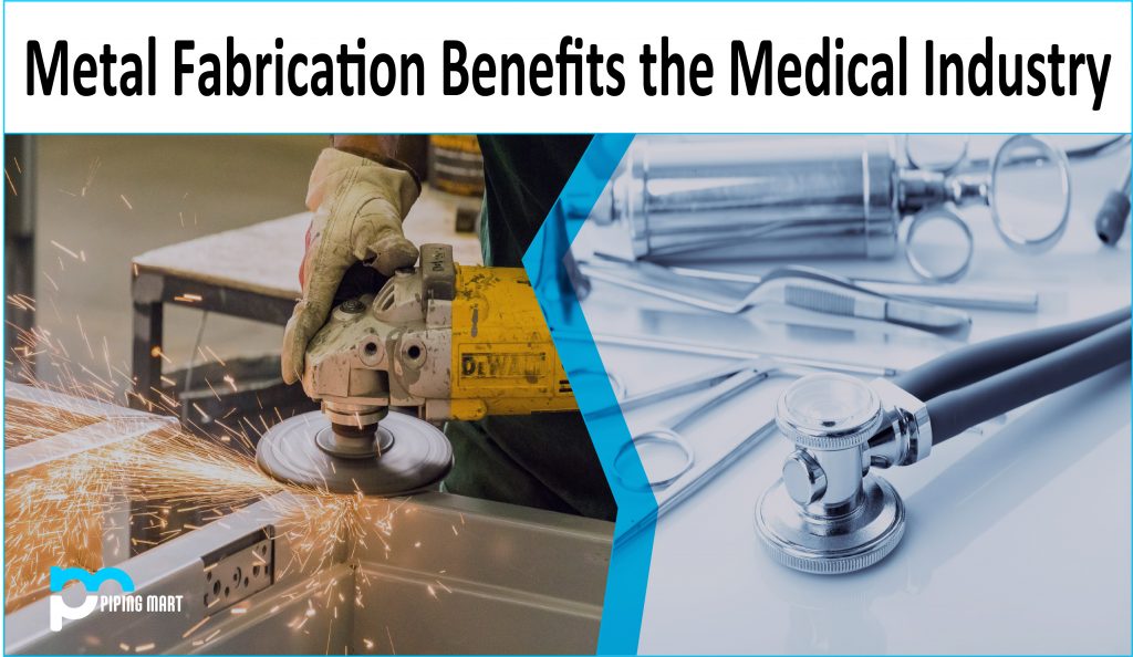 Metal Fabrication Benefits To The Medical Industry