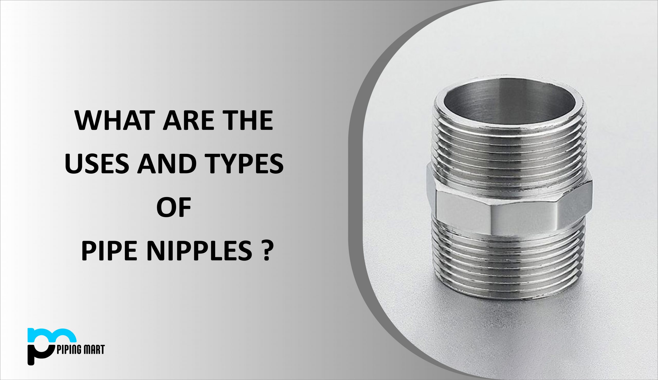 What are the uses and types of pipe nipples? - ThePipingMart Blog