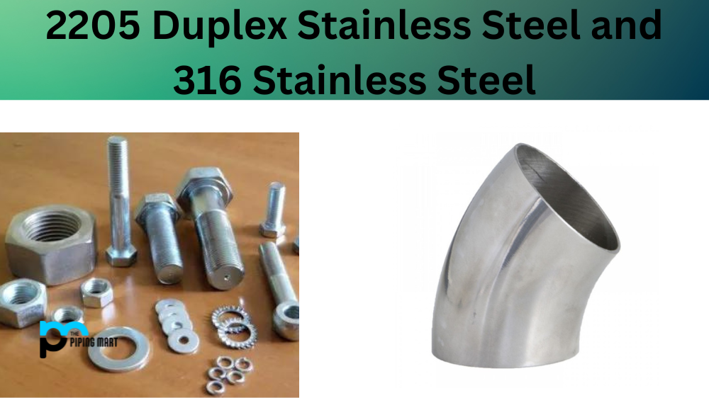 Grade 2205 and 316 Stainless Stee