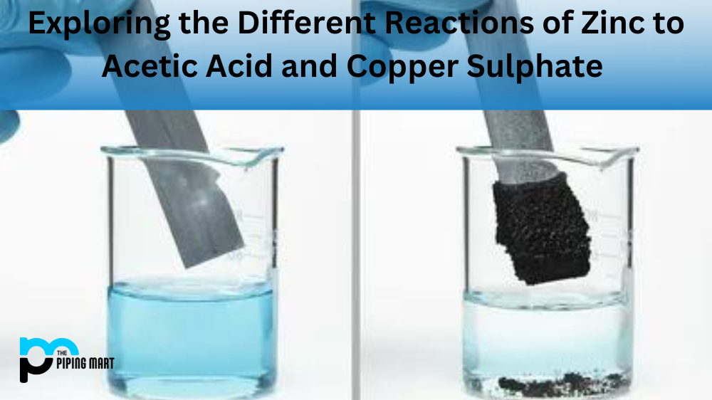 Exploring the Different Reactions of Zinc to Acetic Acid and Copper Sulphate