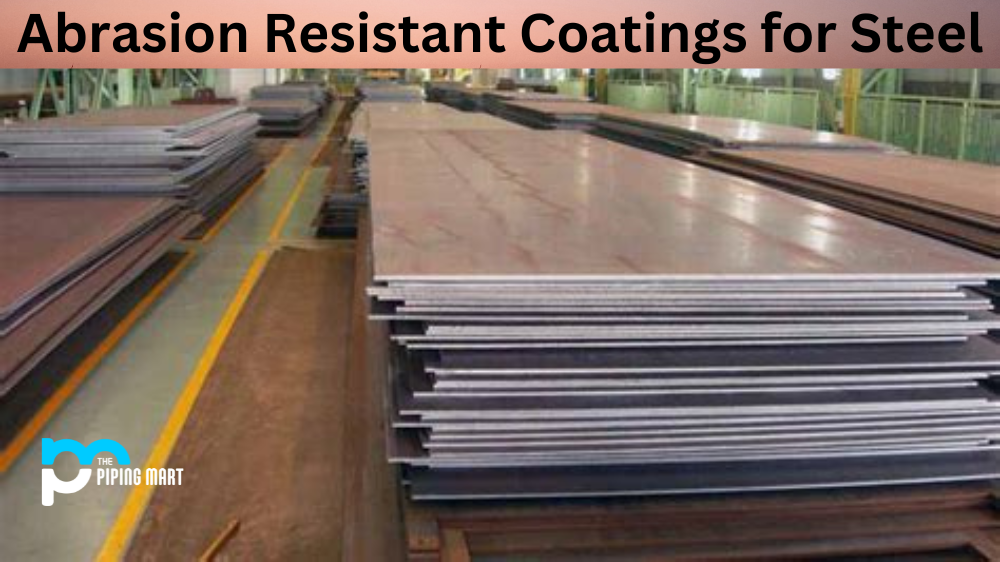 Understanding Abrasion Resistant Coatings for Steel