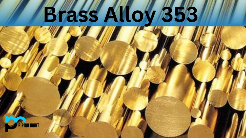 353 Brass Alloy - Properties, Uses, Composition