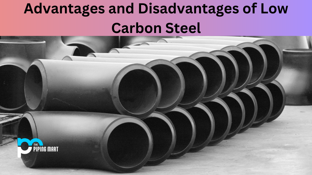 Advantages and Disadvantages of Low Carbon Steel