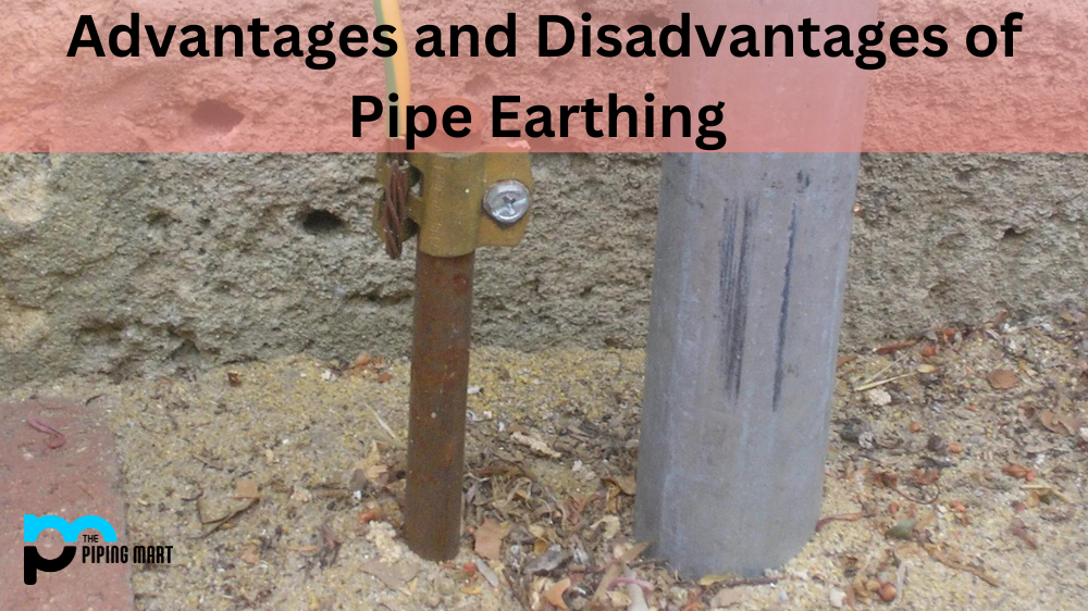 Advantages and Disadvantages of Pipe Earthing