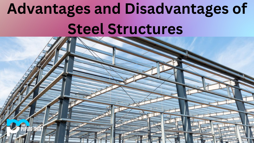 Advantages and Disadvantages of Steel Structures