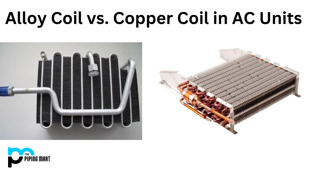 Comparing Alloy Coil vs. Copper Coil in AC Units