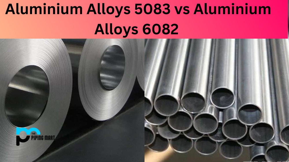 Aluminium Alloys 5083 vs 6082