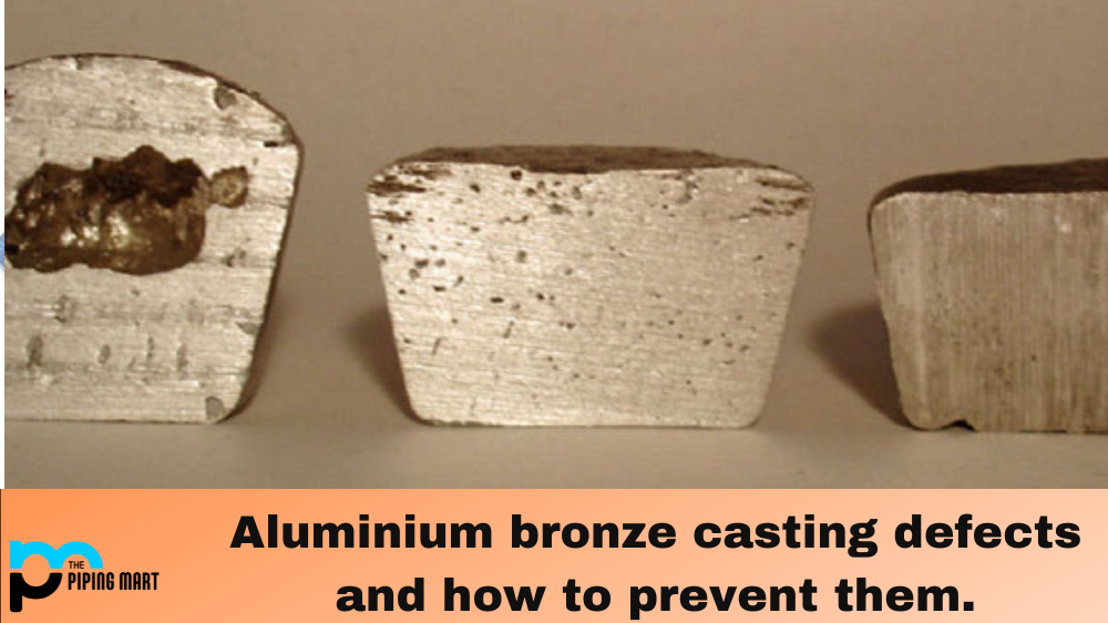 Aluminium bronze casting defects and how to prevent them.