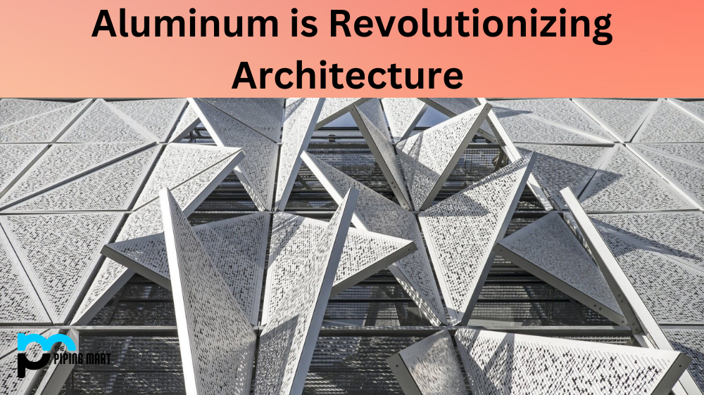 Aluminum is Revolutionizing Architecture