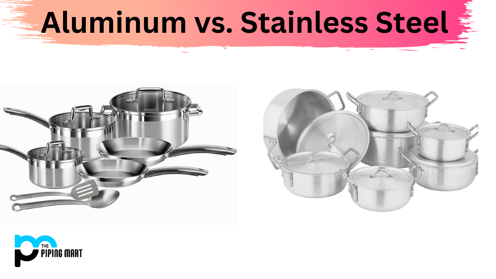 Aluminum vs. Stainless Steel