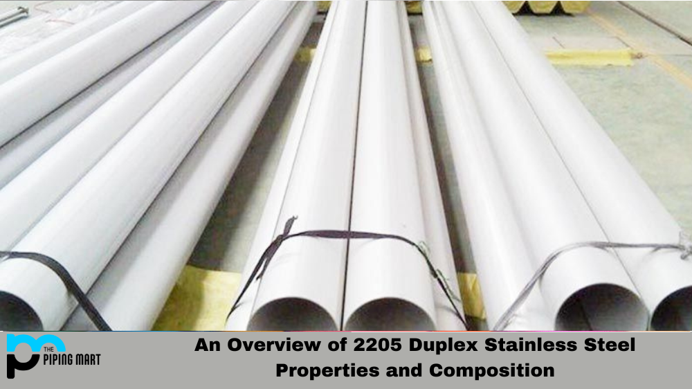 An Overview of 2205 Duplex Stainless Steel Properties and Composition