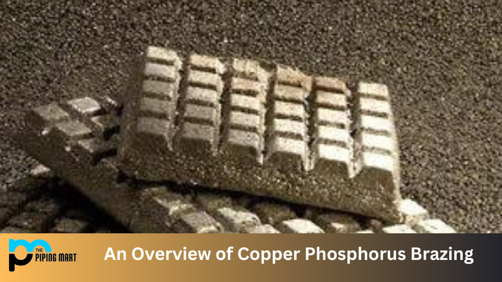 An Overview of Copper Phosphorus Brazing