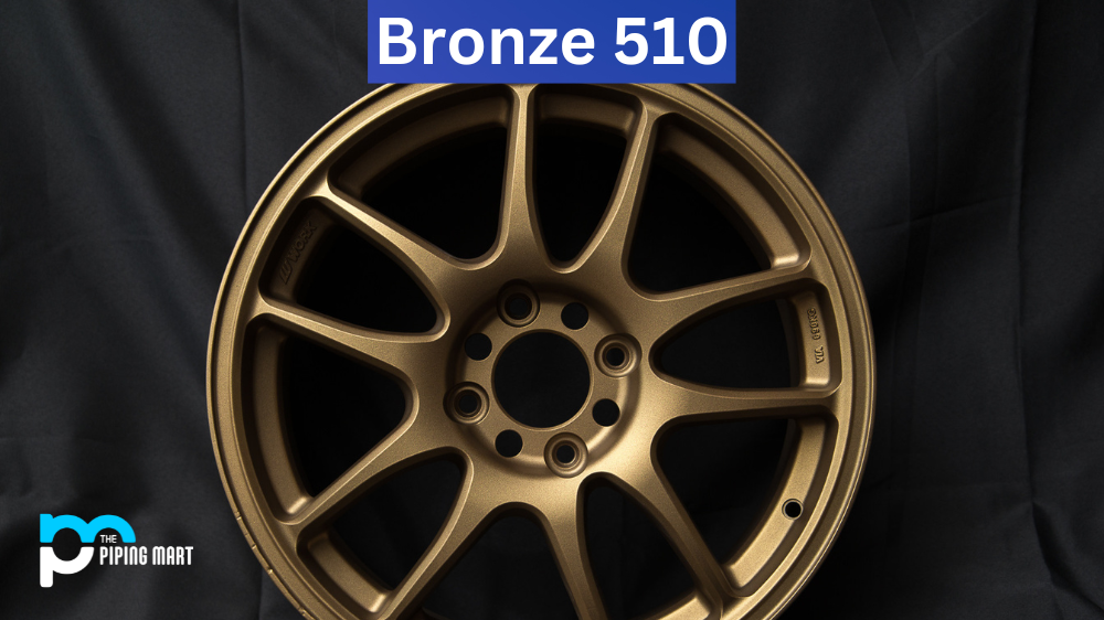Bronze 510 – Composition, Properties, and Uses