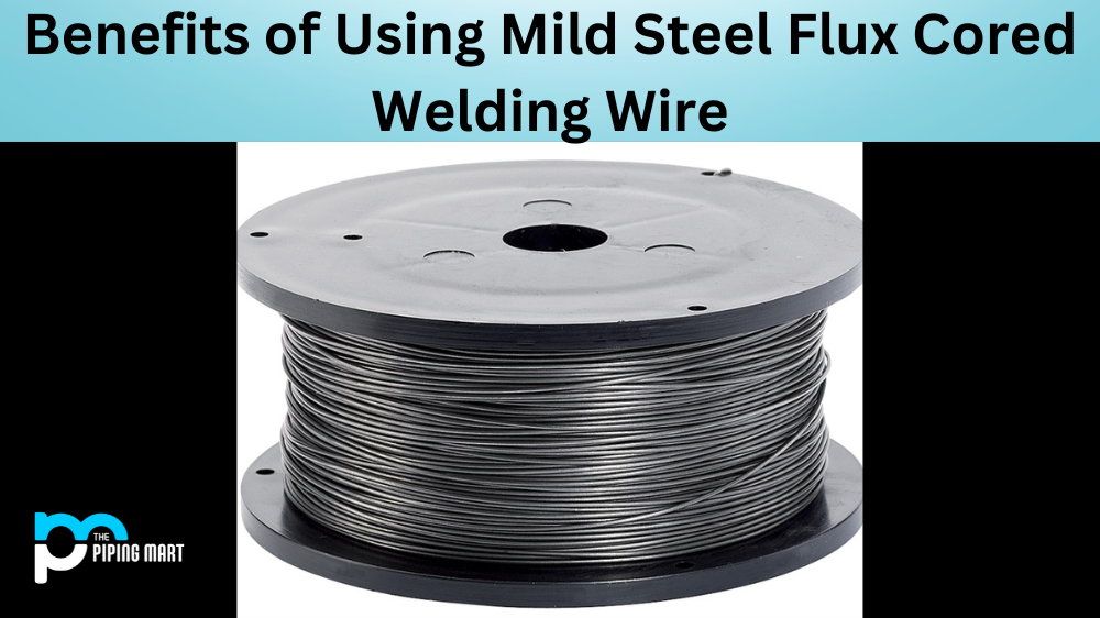 Benefits of Using Mild Steel Flux Cored Welding Wire
