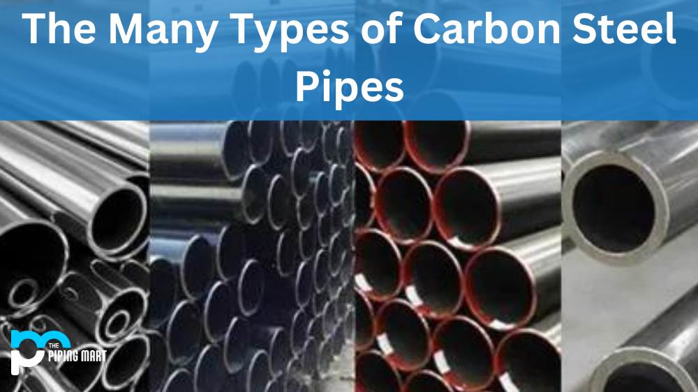 The Many Types of Carbon Steel Pipes