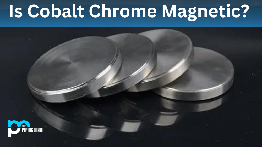 Is Cobalt Chrome Magnetic?