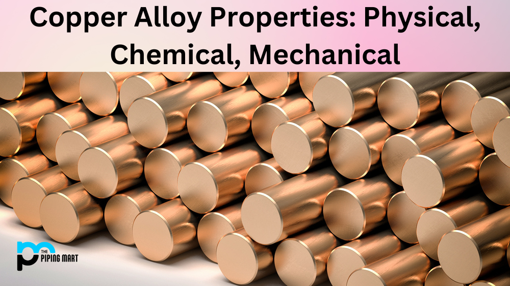 Copper Alloy Properties: Physical, Chemical, Mechanical
