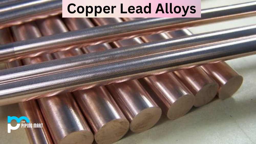 Understanding the Properties of Copper Lead Alloys