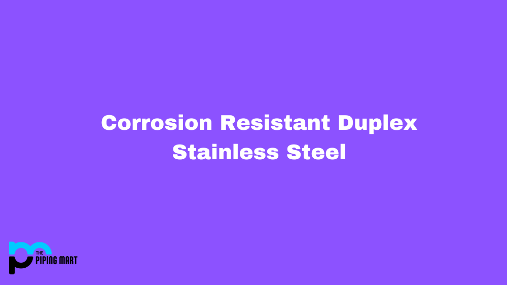 Corrosion Resistant Duplex Stainless Steel