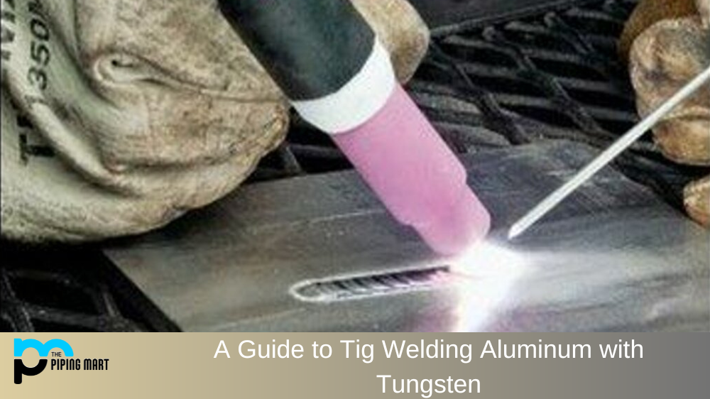 Tig Welding Aluminum with Tungsten