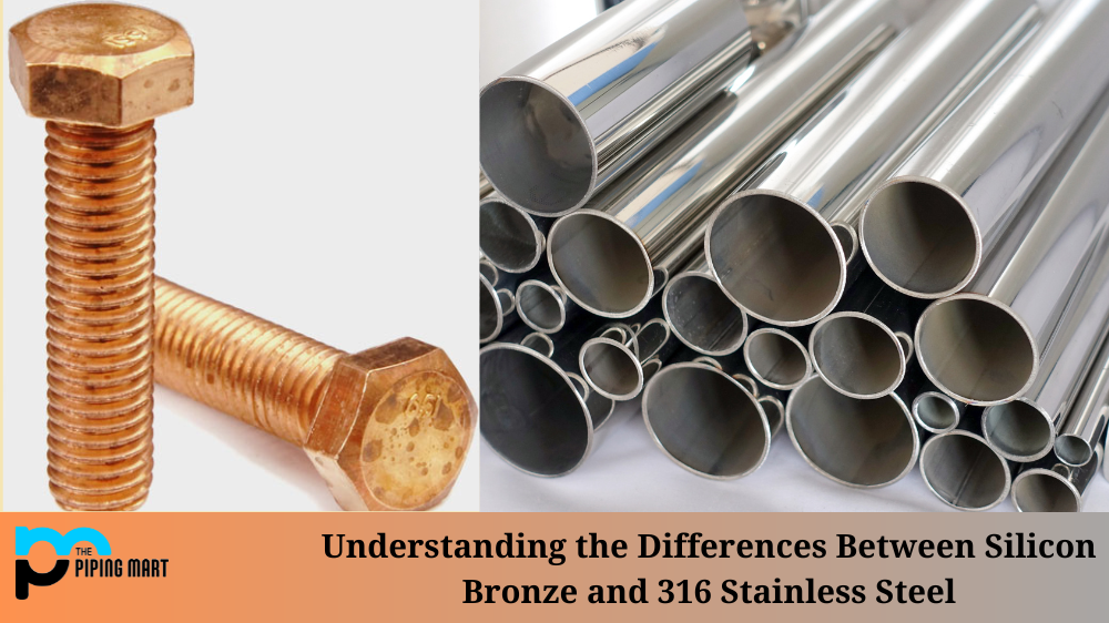 Understanding the Differences Between Silicon Bronze and 316 Stainless Steel