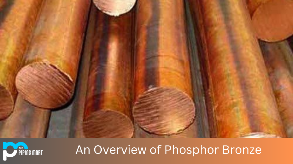 An Overview of Phosphor Bronze