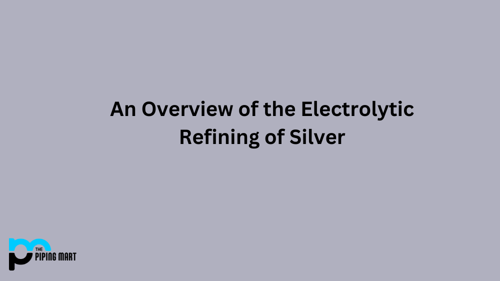 Electrolytic Refining of Silver