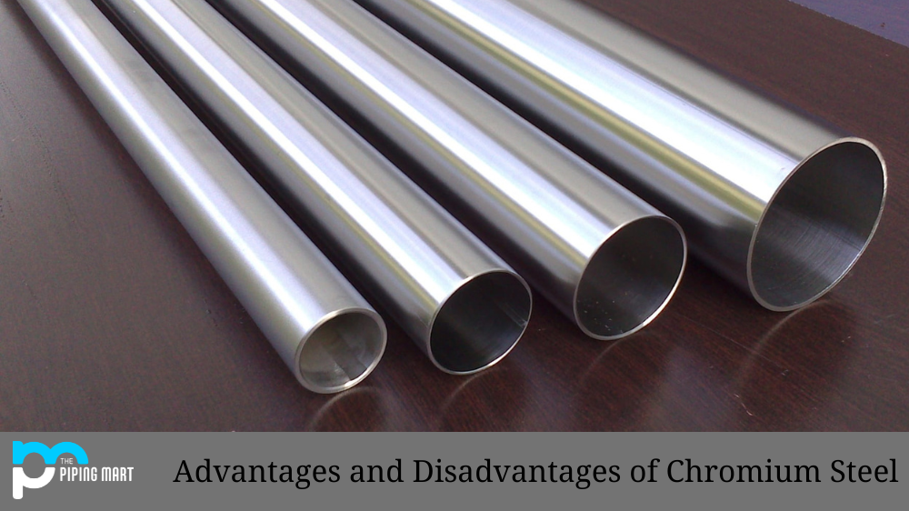 Advantages and Disadvantages of Chromium Steel