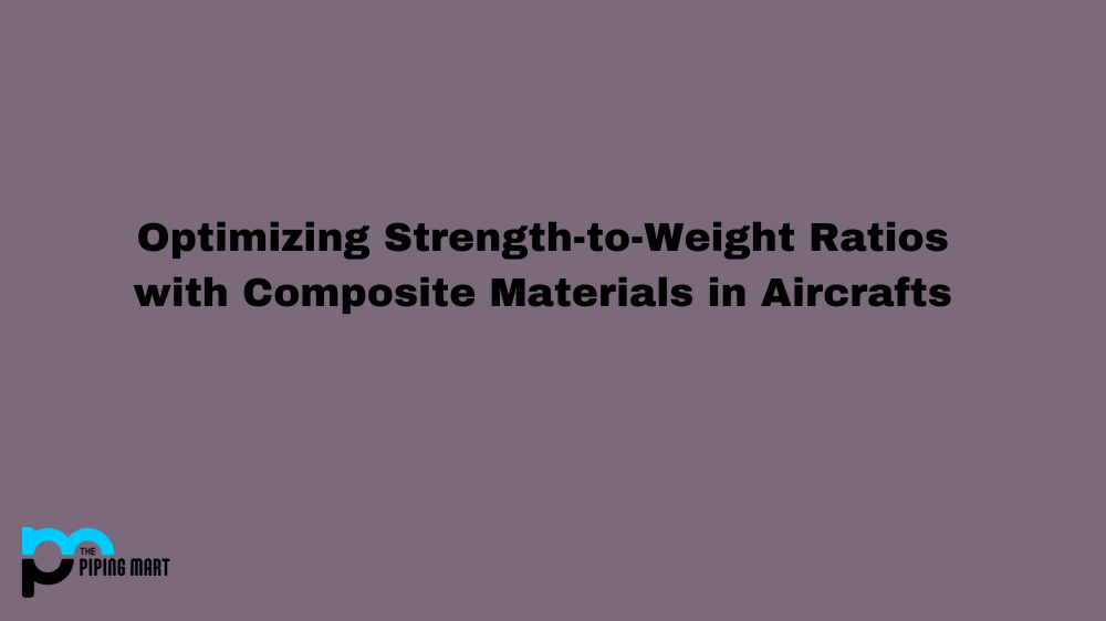  Optimizing Strength-to-Weight Ratios with Composite Materials in Aircraft