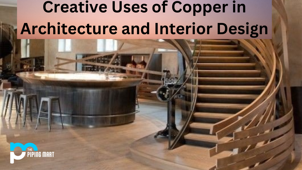 Creative Uses of Copper in Architecture and Interior Design