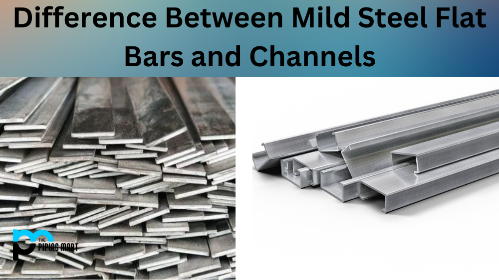 Mild Steel Flat Bars vs Channels
