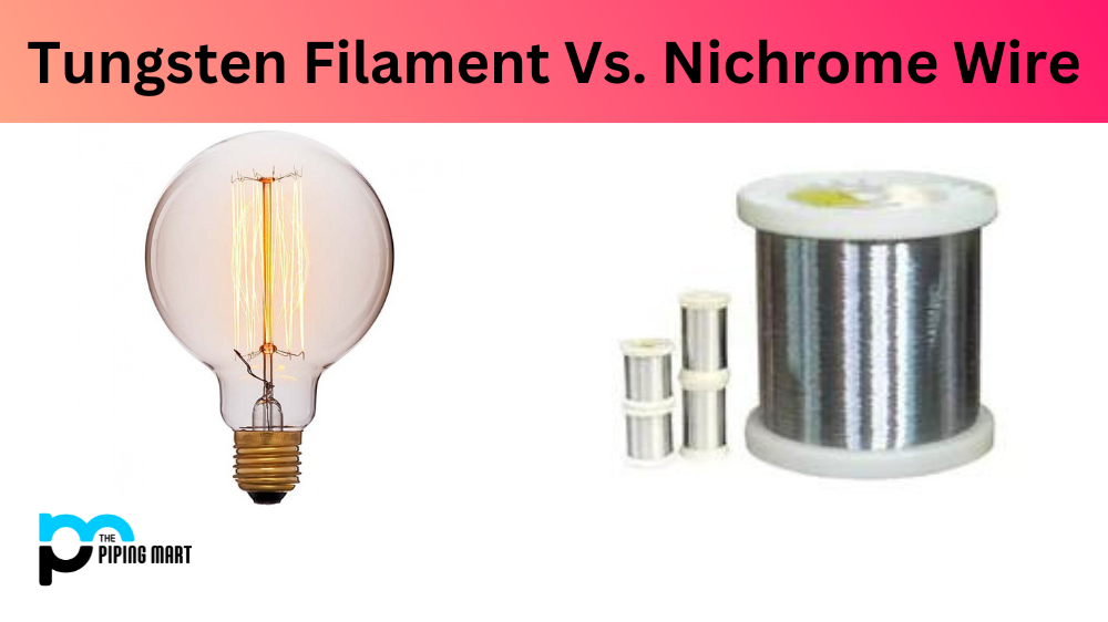 Exploring the Differences Between Tungsten Filament and Nichrome Wire