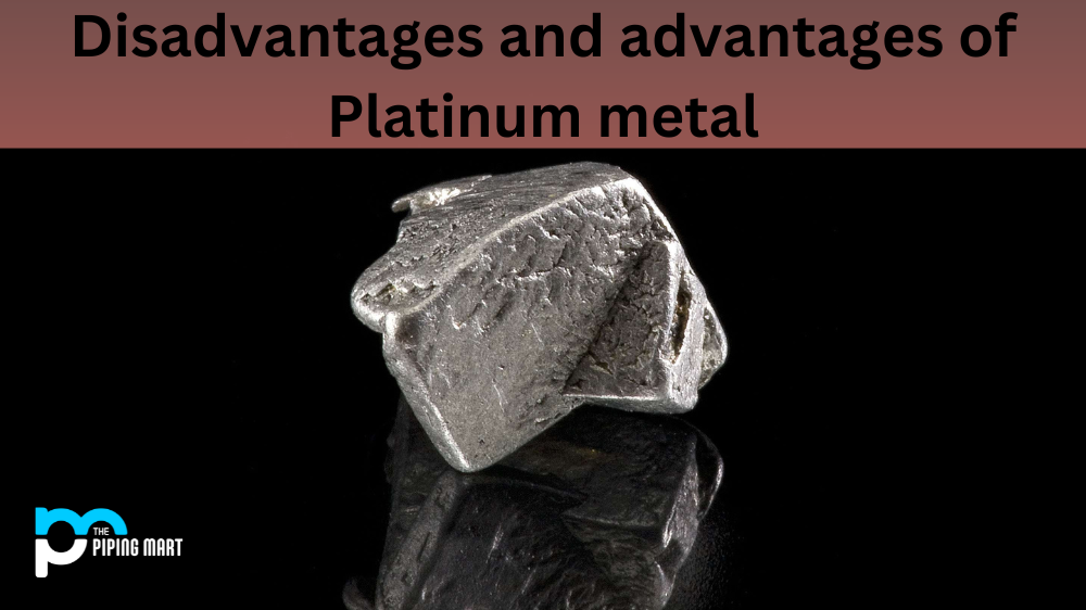 Disadvantages and advantages of Platinum metal