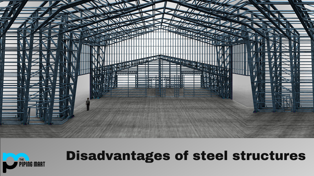 Disadvantages of steel structures