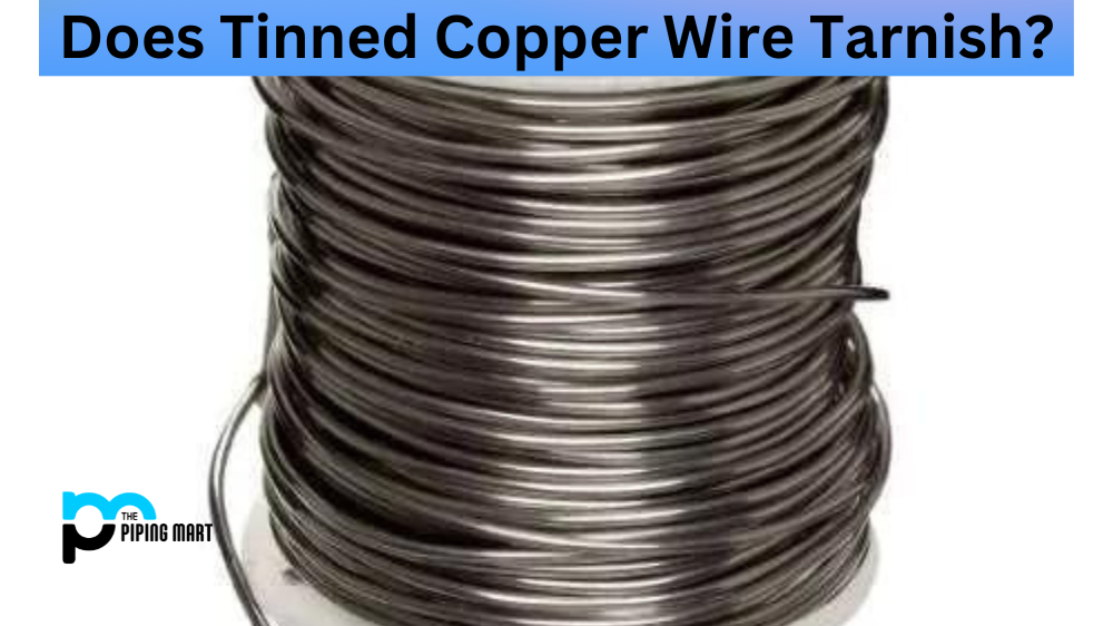 Does Tinned Copper Wire Tarnish?