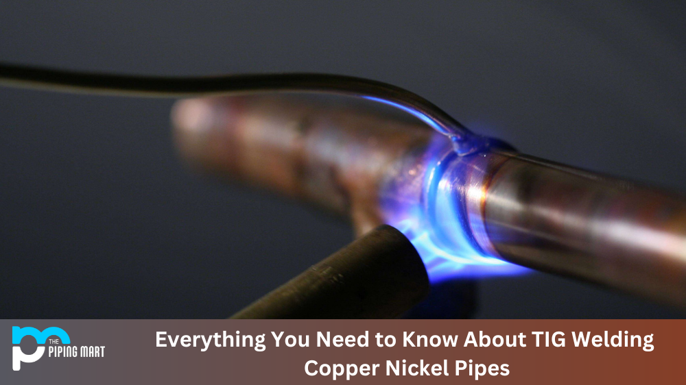 Everything You Need to Know About TIG Welding Copper Nickel Pipes