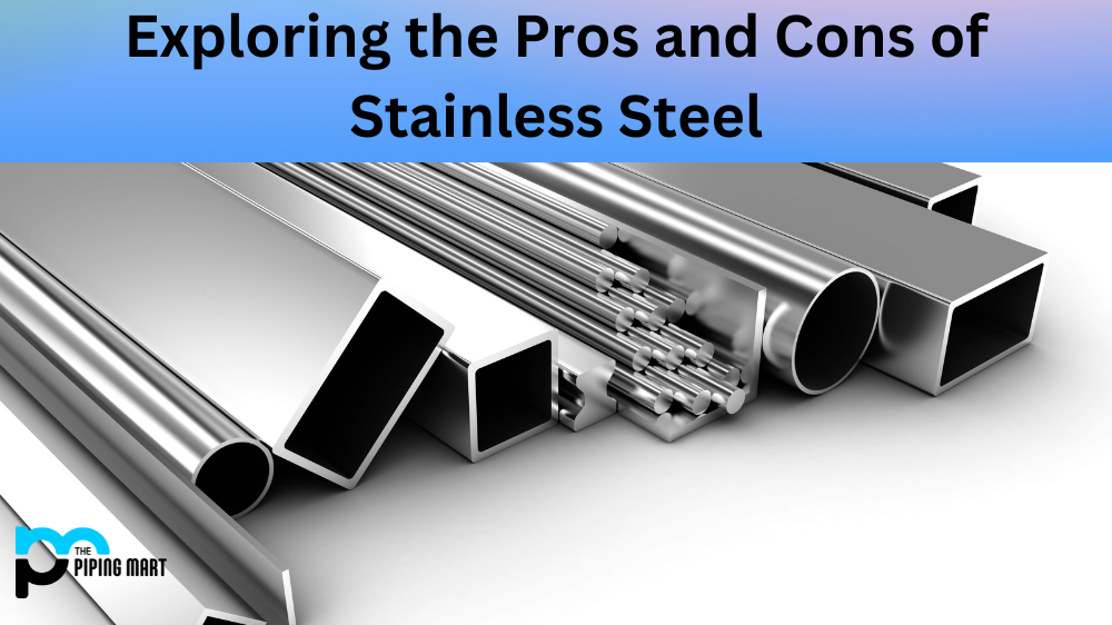 Exploring the Pros and Cons of Stainless Steel
