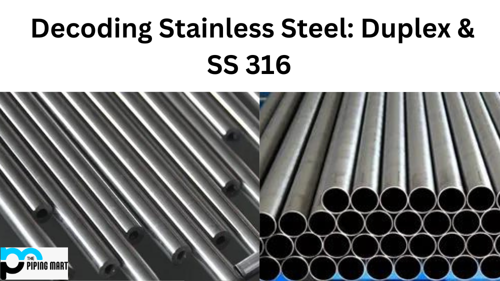 Decoding Stainless Steel: Duplex & SS 316