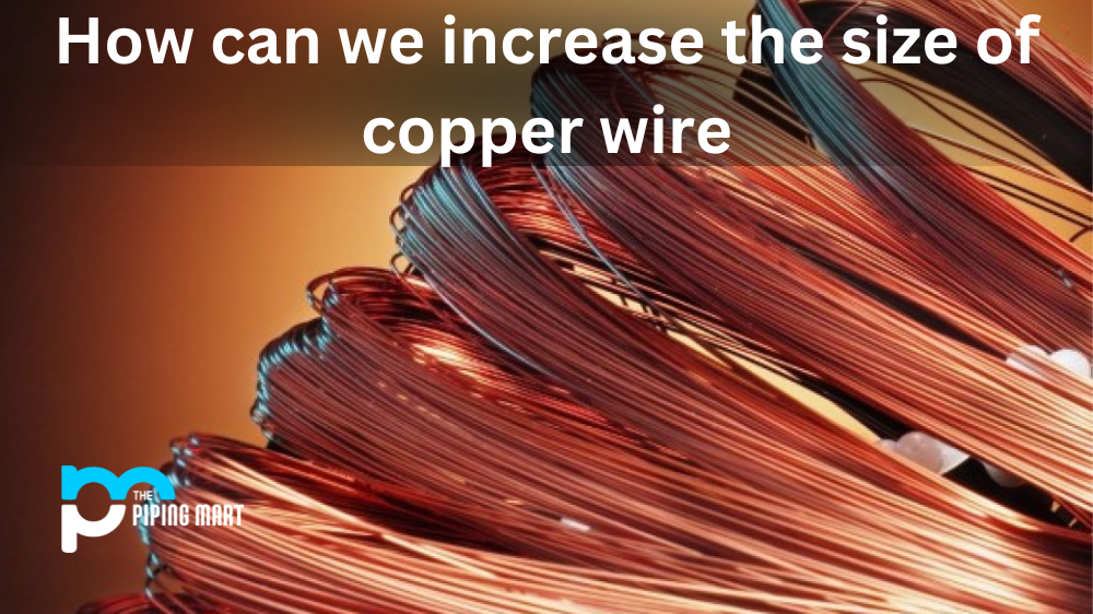 how can we increase the size of copper wire