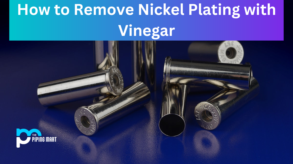How to Remove Nickel Plating with Vinegar