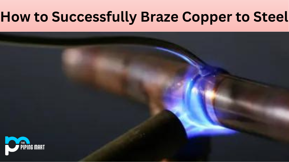 How to Successfully Braze Copper to Steel
