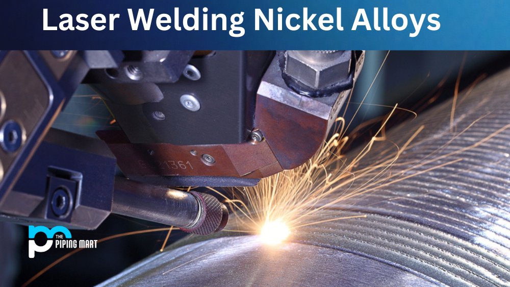 Laser Welding Nickel Alloys