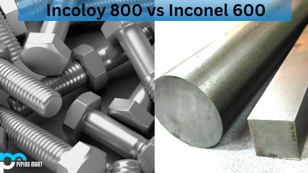 Incoloy 800 and Inconel 600