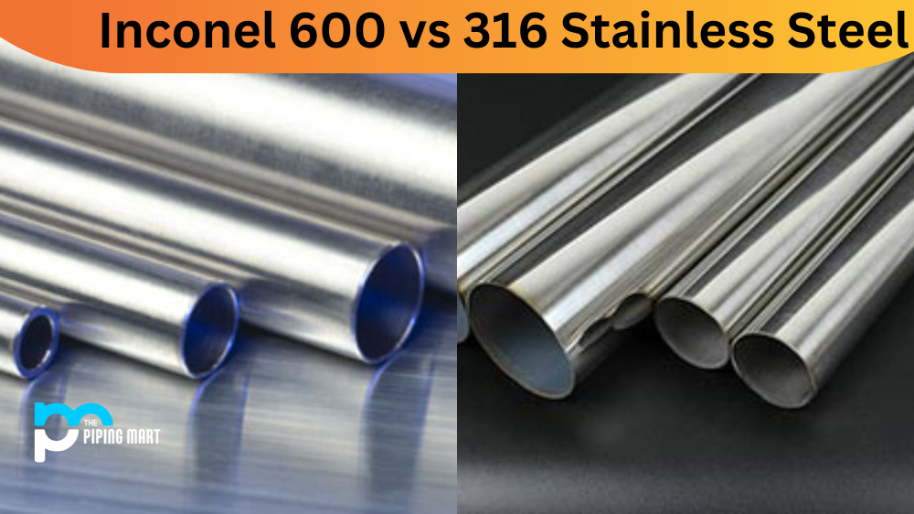 Inconel 600 and 316 Stainless Steel