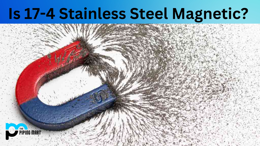 Is 17-4 Stainless Steel Magnetic